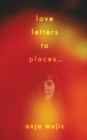 Image for Love letters to places