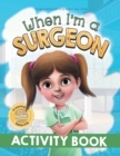 Image for When I&#39;m a Surgeon Activity Book