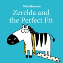Image for Zerelda and the Perfect Fit