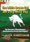 Image for The Little Brown Cat and a Big White Dog