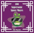 Image for 100 Supersonic Space Mazes