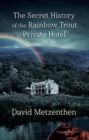 Image for The Secret History of the Rainbow Trout Private Hotel