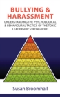Image for Bullying and Harassment: Understanding the Psychological and Behavioural Tactics of the Toxic Leadership Stronghold