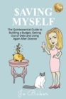 Image for Saving Myself : A Quintessential Guide to Building a Budget, Getting Out of Debt and Living Again After Divorce