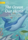 Image for The Ocean Our Home