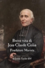 Image for A Short Life of Jean-Claude Colin Marist Founder (Italian Edition)