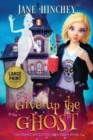 Image for Give up the Ghost - Large Print Edition