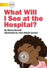 Image for What Will I See at the Hospital?