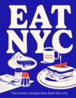 Image for EAT NYC : The iconic recipes that feed the city