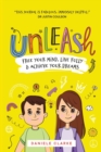 Image for Unleash : Free your mind, live fully, and achieve your dreams