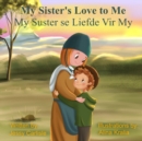 Image for My Sister&#39;s Love to Me (My Suster se Liefde Vir My) : The Legend of Rachel de Beer