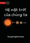 Image for Our Solar System - H? m?t tr?i c?a chung ta