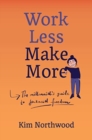 Image for Work Less, Make More : A Millennial&#39;s Guide to Financial Freedom