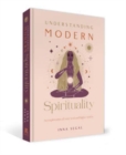 Image for Understanding modern spirituality  : an exploration of soul, spirit and healing
