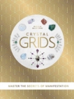 Image for Crystal grids  : master the secrets of manifestation