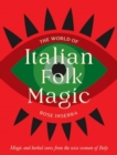 Image for The World of Italian Folk Magic : Magical and herbal cures from the wise women of Italy