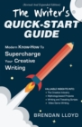 Image for Writer&#39;s Quick-Start Guide: Modern Know-How To  Supercharge  Your  Creative  Writing