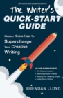 Image for The Writer&#39;s Quick-Start Guide : Modern Know-How To Supercharge Your Creative Writing