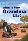 Image for What Is Your Grandma Like?