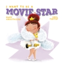 Image for I Want to Be a Movie Star