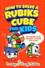 Image for How To Solve A Rubik&#39;s Cube For Kids : The Easiest Way Possible To Solve The Cube!