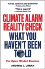 Image for Climate Alarm Reality Check : What You Haven&#39;t Been Told