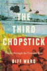 Image for The Third Chopstick : Tracks through the Vietnam War