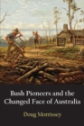 Image for Bush Pioneers and the Changed Face of Australia