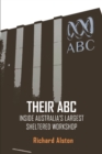 Image for Their ABC : Inside Australia&#39;s Largest Sheltered Workshop