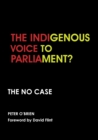 Image for The Indigenous Voice to Parliament? the No Case