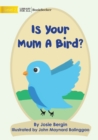 Image for Is Your Mum A Bird?