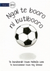 Image for I Am A Soccer Ball - Ngai te booro ni butibooro (Te Kiribati)