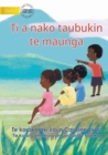 Image for Let&#39;s Go Up To The Mountain - Ti a nako taubukin te maunga (Te Kiribati)