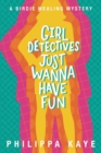Image for Girl Detectives Just Wanna Have Fun