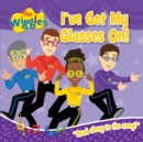 Image for The Wiggles: I&#39;ve Got My Glasses On! Board Book