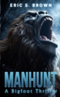 Image for Manhunt : A Bigfoot Thriller