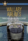 Image for Wallaby Airlines: Twelve Months Flying the Caribou in Vietnam