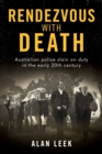 Image for Rendezvous with Death: Australian Police Slain on Duty in the early 20th century