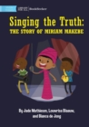 Image for Singing the Truth : The Story of Miriam Makeba