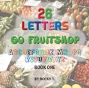 Image for 26 Letters Go Fruitshop