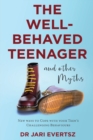 Image for The Well-Behaved Teenager : And Other Myths