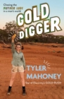 Image for Gold Digger: Chasing the mother lode in a man&#39;s world