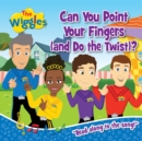 Image for The Wiggles: Can You Point Your Fingers (And Do The Twist)