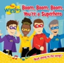 Image for The Wiggles: Boom, Boom, Boom, You&#39;re a Superhero!