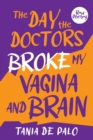 Image for The day the doctors broke my vagina and brain
