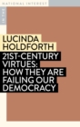 Image for 21st-Century Virtues : How They Are Failing Our Democracy