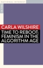Image for Time to Reboot : Feminism in the Algorithm Age