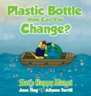 Image for Plastic Bottle, How Can You Change?