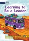 Image for Learning to Be a Leader