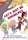 Image for Let&#39;s Just Be Ourselves
